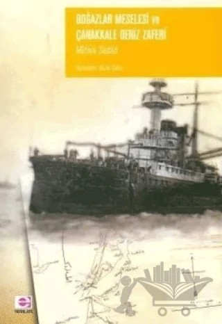 Boğazlar Meselesi ve Çanakkale Deniz Zaferi – Mirliva Sedat – E Yayınları kitap kapağı