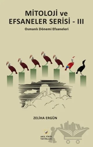 Mitoloji ve Efsaneler Serisi - 3 – Zeliha Ergün – Akıl Fikir Yayınları kitap kapağı