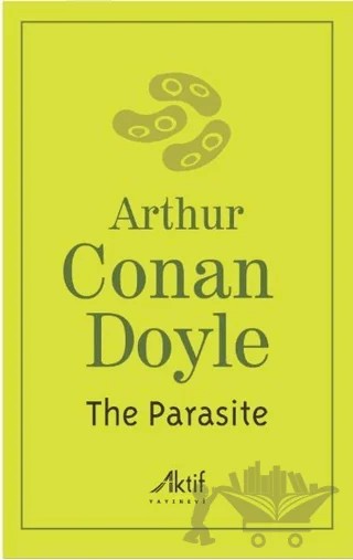 The Parasite – Sir Arthur Conan Doyle – Aktif Yayınevi kitap kapağı