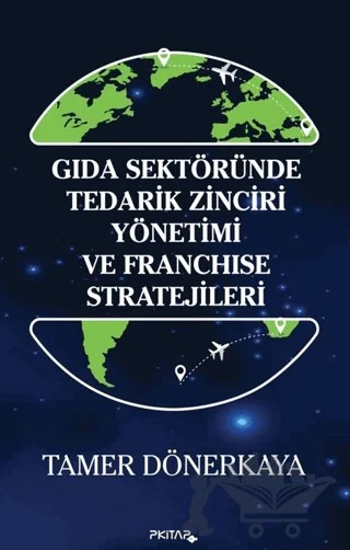 Gıda Sektöründe Tedarik Zinciri Yönetimi ve Franchise Stratejileri – Tamer Dönerkaya – P Kitap Yayıncılık kitap kapağı