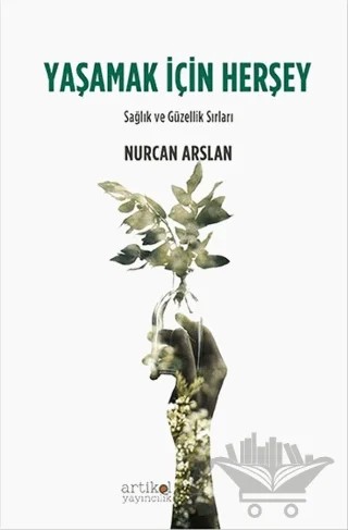 Yaşamak İçin Herşey – Nurcan Arslan – Artikel Yayıncılık kitap kapağı
