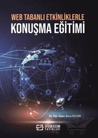 Web Tabanlı Etkinliklerle Konuşma Eğitimi – Suna Özcan – Efe Akademi Yayınları kitap kapağı
