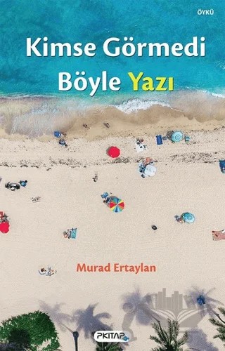 Kimse Görmedi Böyle Yazı – Murad Ertaylan – P Kitap Yayıncılık kitap kapağı