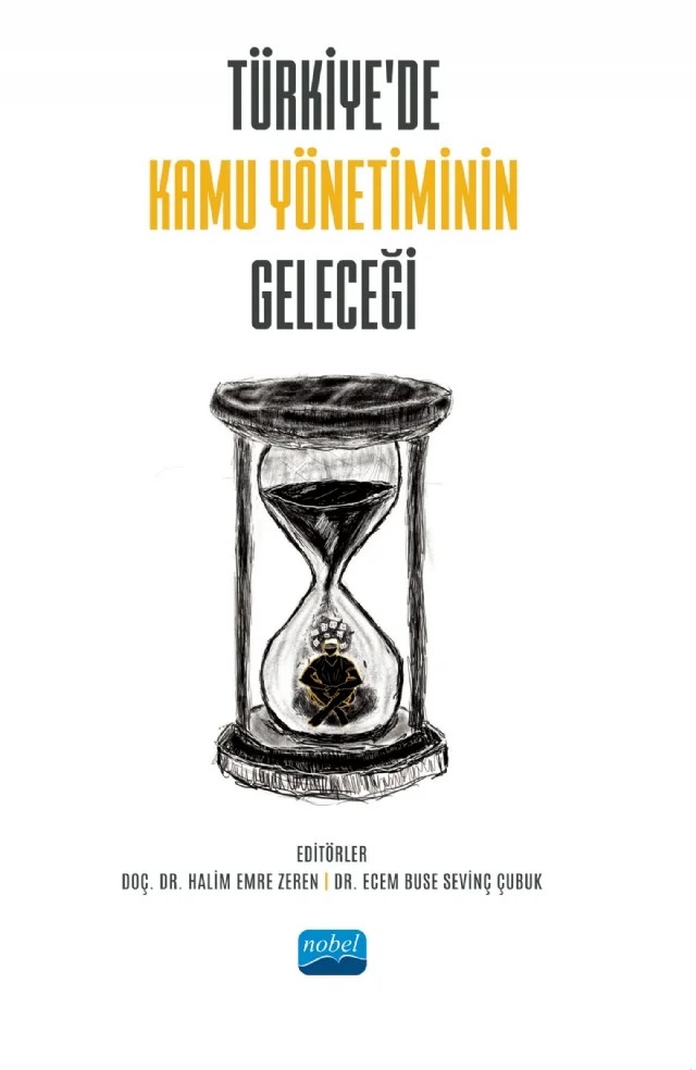 Türkiye’de Kamu Yönetiminin Geleceği – Ahmet Nergiz, Ali Ekber Türkan, Alper Özmen, Bayram Coşkun, Bilge Kağan Şakacı, Burcu Demirdöven, Cenay Babaoğlu, Çağrı Çolak, Çiğdem Akman, Ercan Oktay, Hüseyin Gül, İbrahim Çobanlar, Kamber Güler, Muazzez Özdemir, Mustafa Bilken, Mustafa Kesen, Nilay Yalçın, Pelin Babaoğlu, Selçuk Özkaya, Serhan G – Nobel Akademik Yayıncılık kitap kapağı