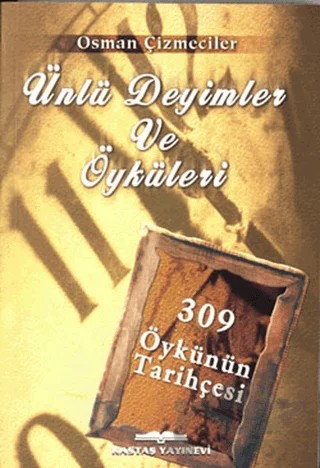 Ünlü Deyimler ve Öyküleri – Osman Çizmeciler – Kastaş Yayınları kitap kapağı