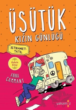 İstikamet Tatil - Üşütük Kızın Günlüğü 3 – Anna Cammany – Yakamoz Yayınevi kitap kapağı