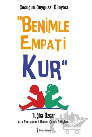 Çocuğun Duygusal Dünyası Benimle Empati Kur – Tuğba Özcan – İkinci Adam Yayınları kitap kapağı