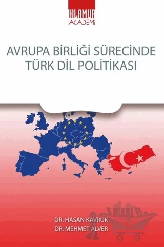 Avrupa Birliği Sürecinde Türk Dil Politikası – Mehmet Alver, Hasan Kavruk – Ihlamur Akademi kitap kapağı