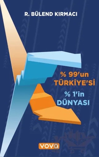 %99’un Türkiye’si %1’in Dünyası – R. Bülend Kırmacı – Vova Yayınları kitap kapağı