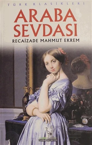Araba Sevdası – Recaizade Mahmut Ekrem – Turna Yayınları kitap kapağı
