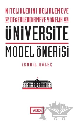 Niteliklerini Belirlemeye ve Değerlendirmeye Yönelik Bir Üniversite Model Önerisi – İsmail Güleç – Vadi Yayınları kitap kapağı