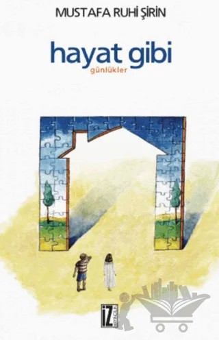 Hayat Gibi – Mustafa Ruhi Şirin – İz Yayıncılık kitap kapağı