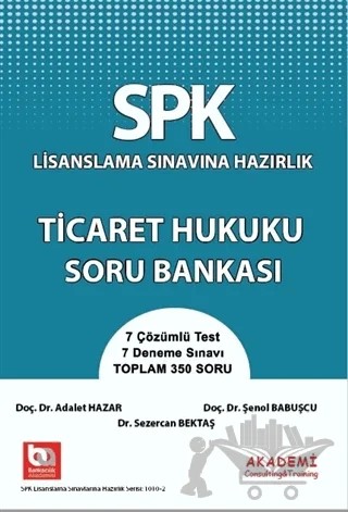 SPK Lisanslama Sınavına Hazırlık Ticaret Hukuku Soru Bankası – Adalet Hazar, Sezercan Bektaş, Şenol Babuşçu – Akademi Consulting Training kitap kapağı