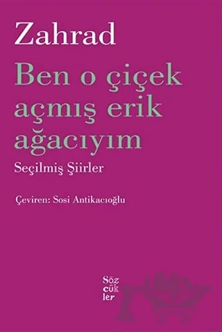 Ben O Çiçek Açmış Erik Ağacıyım – Zahrad – Sözcükler Yayınları kitap kapağı