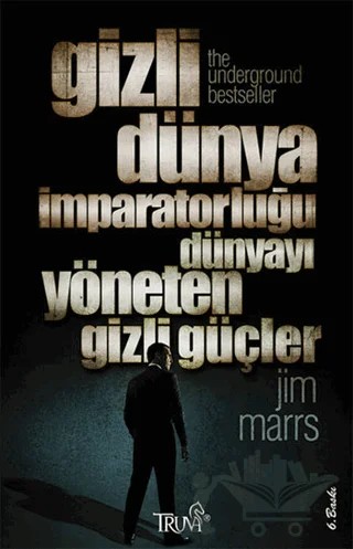 Gizli Dünya İmparatorluğu Dünyayı Yöneten Gizli Güçler – Jim Marrs – Truva Yayınları kitap kapağı
