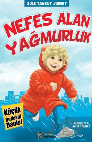 Küçük Dedektif Daniel - Nefes Alan Yağmurluk – Şule Tankut Jobert – Kelime Yayınları kitap kapağı