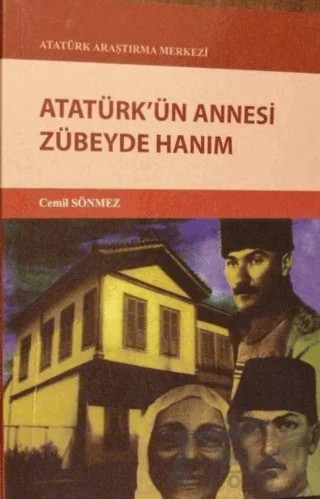 Atatürk'ün Annesi Zübeyde Hanım – Cemil Sönmez – Atatürk Araştırma Merkezi kitap kapağı