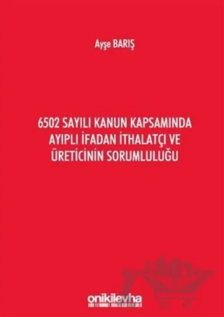 6502 Sayılı Kanun Kapsamında Ayıplı İfadan İthalatçı ve Üreticinin Sorumluluğu – Ayşe Barış – On İki Levha Yayınları kitap kapağı