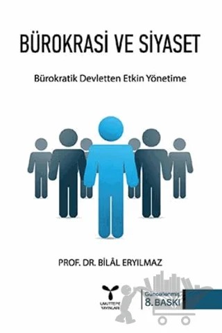 Bürokrasi ve Siyaset: Bürokratik Devletten Etkin Yönetime – Bilal Eryılmaz – Umuttepe Yayınları kitap kapağı