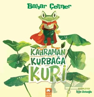 Kahraman Kurbağa Kuri – Bahar Çetiner – Eksik Parça Yayınları kitap kapağı