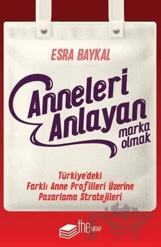 Anneleri Anlayan Marka Olmak – Esra Baykal – The Kitap kitap kapağı