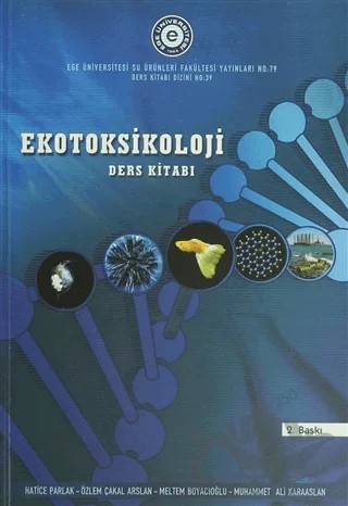 Ekotoksikoloji Ders Kitabı – Hatice Parlak, Meltem Boyacıoğlu, Muhammet Ali Karaaslan, Özlem Çakal Arslan – Ege Üniversitesi Yayınları kitap kapağı