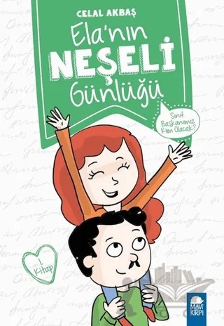 Sınıf Başkanımız Kim Olacak - Elanın Neşeli Günlüğü 1. Kitap – Celal Akbaş – Mavi Kirpi Yayınları kitap kapağı