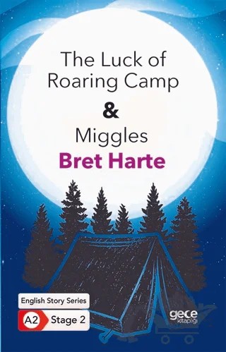 The Luck of Roaring Camp - Miggles - İngilizce Hikayeler A2 Stage 2 – Bret Harte – Gece Kitaplığı kitap kapağı
