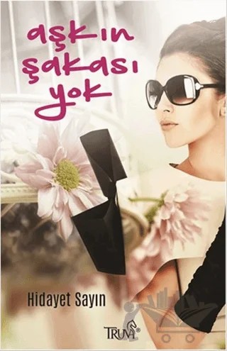 Aşkın Şakası Yok – Hidayet Sayın – Truva Yayınları kitap kapağı