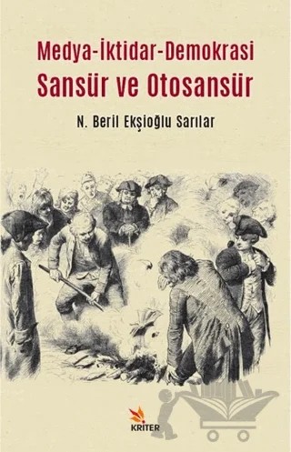 Medya-İktidar- Demokrasi Sansür ve Otosansür – Beril Ekşioğlu Sarılar – Kriter Yayınları kitap kapağı