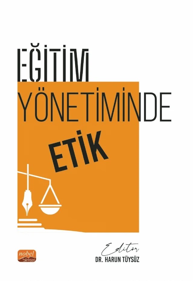 Eğitim Yönetiminde Etik – Ahmet Alireisoğlu, Ayça Çıkrıkcı, Aysel Terzioğlu, B. Barış Yıldız, Cemil Sarıcı, Ercan Şahin, Feyyaz Aslan, Gizem Dak, Harun Tüysüz, İbrahim Yılmaz, Münevver Çetin, Nafiye Öztuğ, Neslihan Aslan, Selim Yiğit, Uğur KAYA – Nobel Bilimsel Eserler kitap kapağı