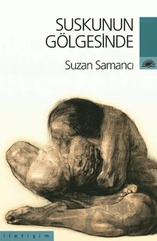 Suskunun Gölgesinde – Suzan Samancı – İletişim Yayınevi kitap kapağı