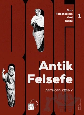 Batı Felsefesinin Yeni Tarihi 1: Antik Felsefe – Anthony Kenny – Küre Yayınları kitap kapağı