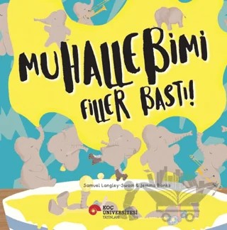 Muhallebimi Filler Bastı! – Samuel Langley-Swain – Koç Üniversitesi Yayınları kitap kapağı