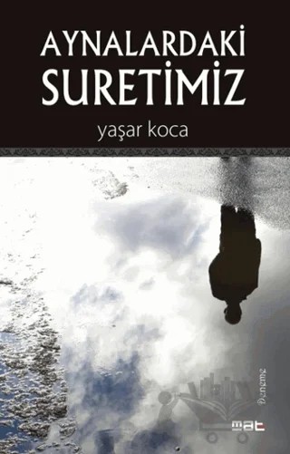 Aynalardaki Suretimiz – Yaşar Koca – Mat Kitap kitap kapağı