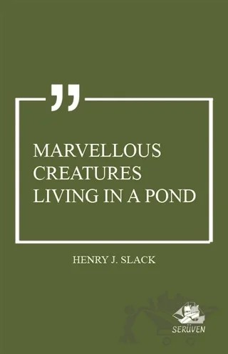 Marvellous Creatures Living in a Pond – Henry J. Slack – Serüven Yayınevi kitap kapağı