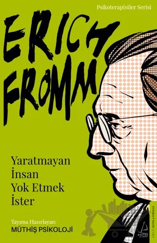 Erich Fromm - Yaratmayan İnsan Yok Etmek İster – Müthiş Psikoloji – Destek Yayınları kitap kapağı