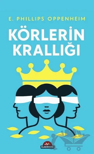 Körlerin Krallığı – E. Phillips Oppenheim – Klasikhane kitap kapağı