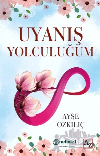 Uyanış Yolculuğum – Ayşe Özkılıç – Az Kitap kitap kapağı
