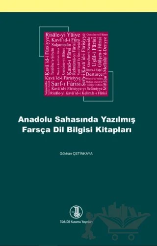 Anadolu Sahasında Yazılmış Farsça Dil Bilgisi Kitapları – Gökhan Çetinkaya – Türk Dil Kurumu Yayınları kitap kapağı