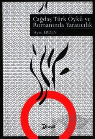 Çağdaş Türk Öykü ve Romanında Yaratıcılık – Aysu Erden – Hayal Yayınları kitap kapağı