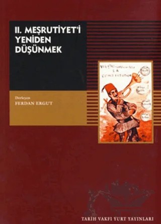 II. Meşrutiyeti Yeniden Düşünmek – Kolektif – Tarih Vakfı Yurt Yayınları kitap kapağı