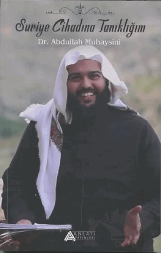 Suriye Cihadına Tanıklığım – Abdullah Muheysini – Anlatı Yayınları kitap kapağı