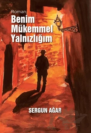 Benim Mükemmel Yalnızlığım – Sergun Ağar – Arkeoloji ve Sanat Yayınları kitap kapağı