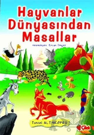 Hayvanlar Dünyasından Masallar – Tuncel Altınköprü – Çilek Kitaplar kitap kapağı