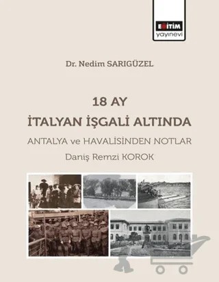 18 Ay İtalyan İşgali Altında Antalya ve Havalisinden Notlar – Daniş Remzi Korok – Eğitim Yayınevi - Bilimsel Eserler kitap kapağı