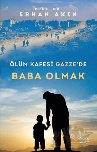Ölüm Kafesi Gazze’de Baba Olmak – Erhan Akın – Çıra Yayınları kitap kapağı