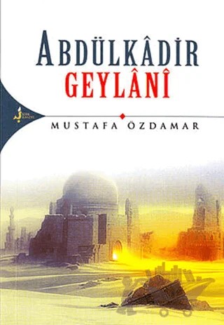 Abdülkadir Geylani – Mustafa Özdamar – Kırk Kandil Yayınları kitap kapağı