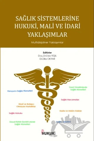 Sağlık Sistemlerinde Hukuki Mali ve İdari Yaklaşımlar – Eda Yeşil, Dila Okyar – Hukuk Yayınları kitap kapağı