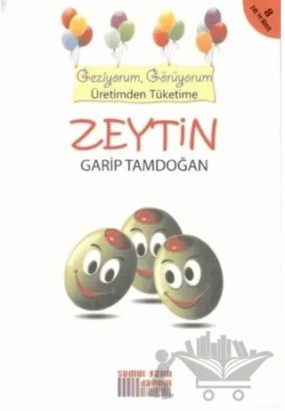 Geziyorum, Görüyorum Üretimden Tüketime: Zeytin – Garip Tamdoğan – Somut Yayınları kitap kapağı